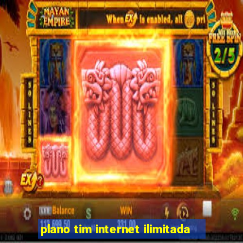 plano tim internet ilimitada